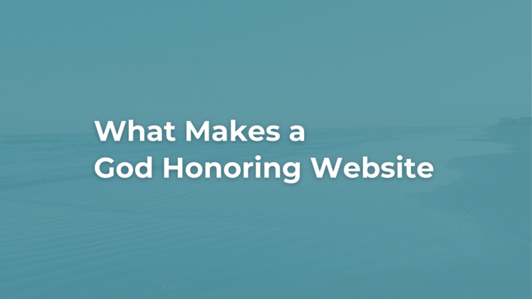 What Makes a God-Honoring Website? 3 Questions to Ask Before You Launch